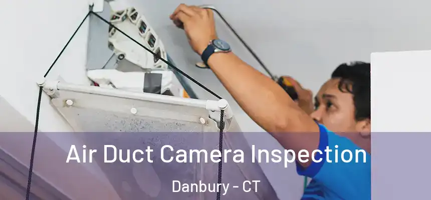  Air Duct Camera Inspection Danbury - CT