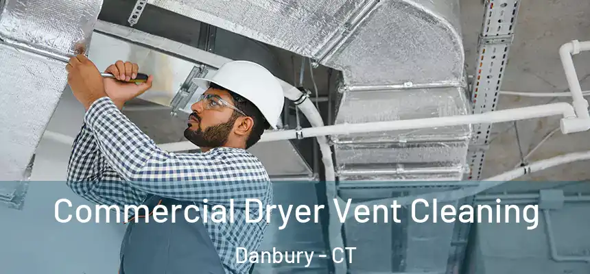 Commercial Dryer Vent Cleaning Danbury - CT