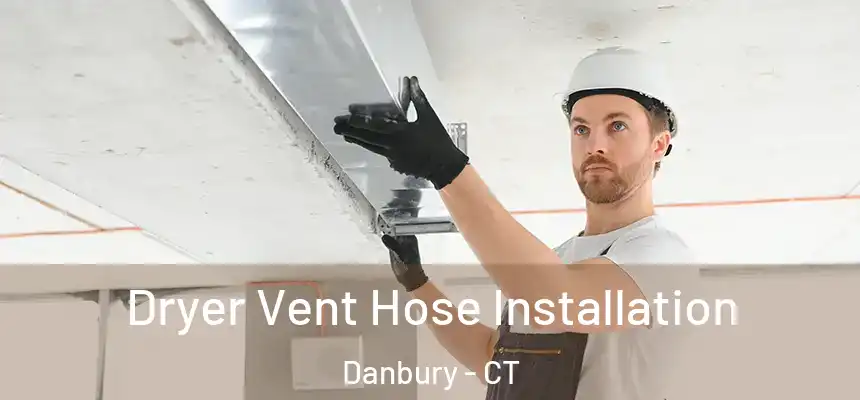  Dryer Vent Hose Installation Danbury - CT