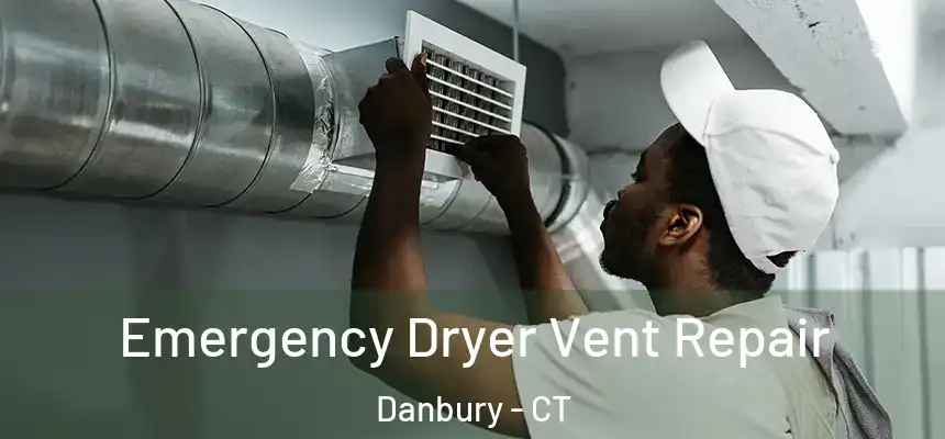  Emergency Dryer Vent Repair Danbury - CT
