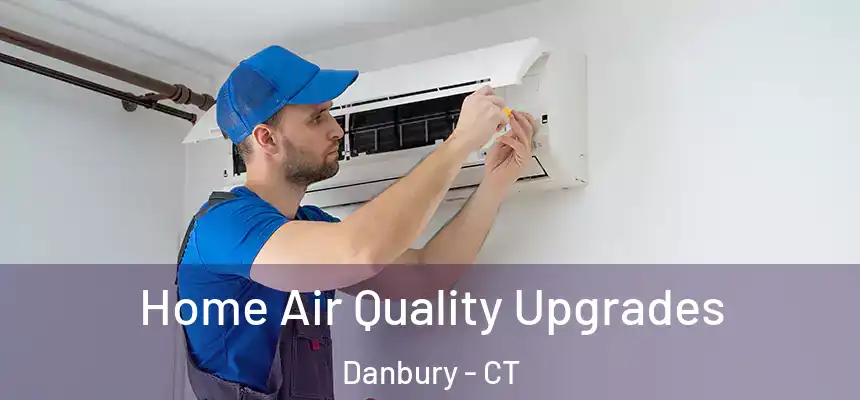  Home Air Quality Upgrades Danbury - CT