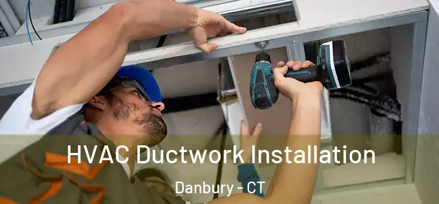  HVAC Ductwork Installation Danbury - CT