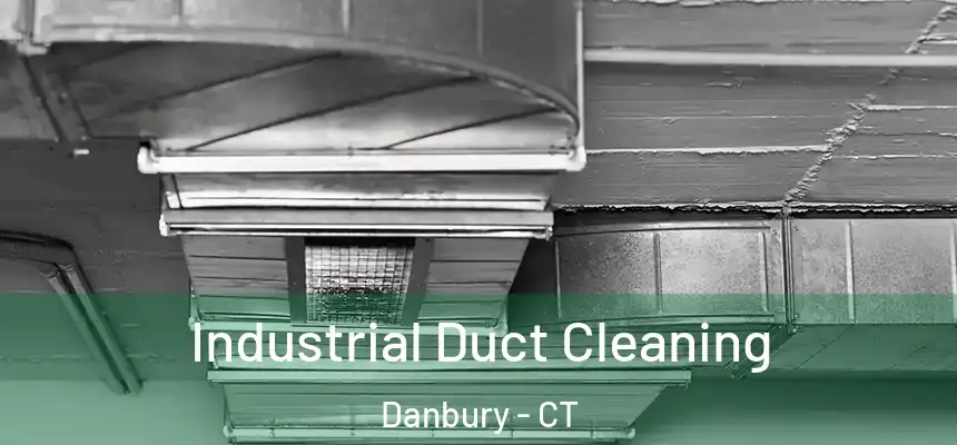 Industrial Duct Cleaning Danbury - CT