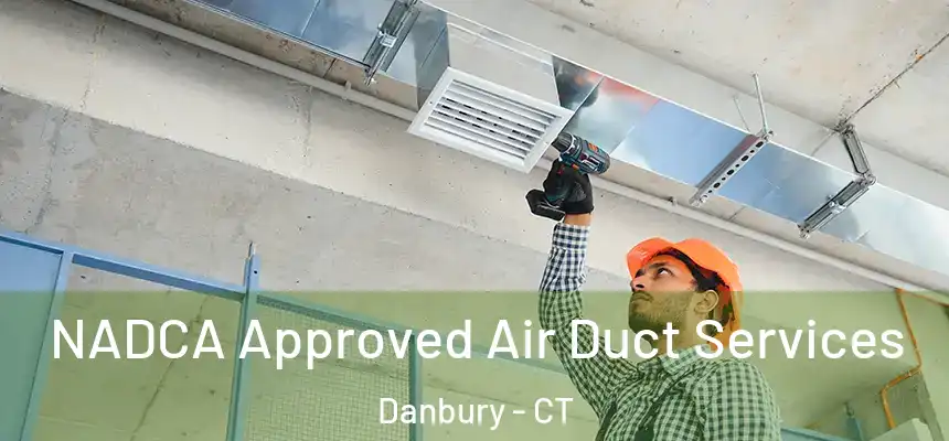  NADCA Approved Air Duct Services Danbury - CT
