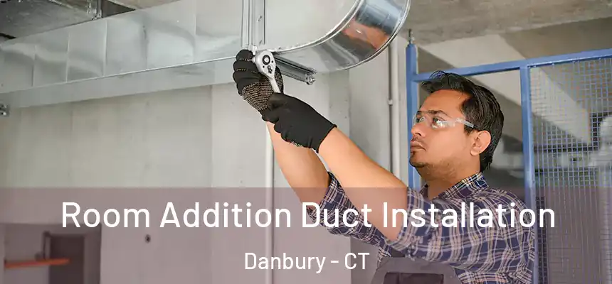  Room Addition Duct Installation Danbury - CT