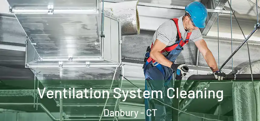 Ventilation System Cleaning Danbury - CT