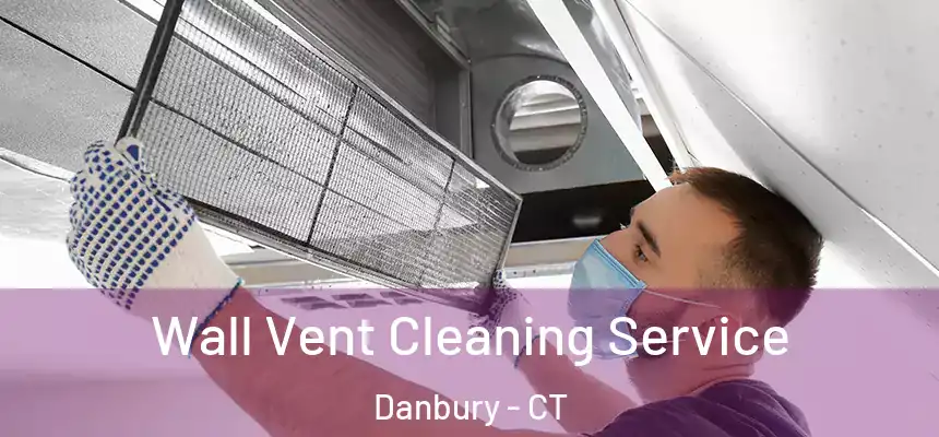 Wall Vent Cleaning Service Danbury - CT